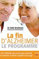 La fin d'Alzheimer, le programme, Une méthode pas à pas pour prévenir et inverser le déclin cognitif à tout âge