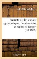 Enquête sur les stations agronomiques, questionnaire et réponses, rapport, Société des agriculteurs de France, Commission des engrais