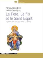 Le Père, Le fils et le Saint Esprit, 10 minutes par jour avec La Trinité