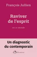 Raviver de l'esprit en ce monde, Un diagnostic du contemporain