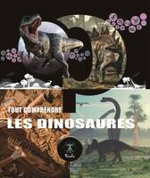 Les dinosaures - Tout comprendre