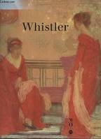 Whistler 1834-1903 - Londres Tate Gallery 13 oct.1994-8 janv.1995 / Paris musée d'Orsay 6 fév.-30 av. 1995 / Washington National Gallery of Art 28 mai - 20 août 1995., 1834-1903