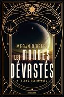 1, Les Mondes dévastés, T1 : Les Astres ravagés