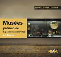 Musées, patrimoine et politiques culturelles en Tunisie