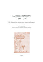 Gabriele Simeoni (1509-1570?), Un florentin en france entre princes et libraires