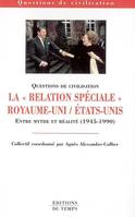 La relation spéciale Royaume-Uni-États-Unis, entre mythe et réalité, 1945-1990