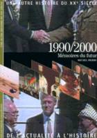 Une autre histoire du XXe siècle., 10, 1990/2000, Mémoires du futur