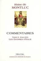 Commentaires / Blaise de Montluc, 2, Commentaires. Tome 2 (1544-1553) Les Guerres d'Italie., Volume 2, Les guerres d'Italie : 1544-1553