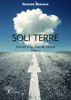 Tome 1, Soli Terre, Tome 1. Journal d'un Tour du Monde