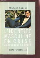 L'identité masculine en crise au tournant du siècle, au tournant du siècle, 1871-1914