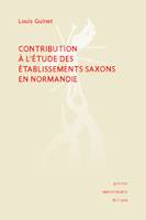 Contribution à l'étude des établissements saxons en Normandie