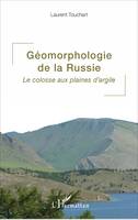 Géomorphologie de la Russie, Le colosse aux plaines d'argile