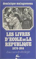 Les livres d'école de la République, 1870-1914, Discours et idéologie