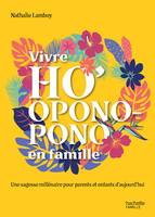 Vivre Ho'Oponopono en famille