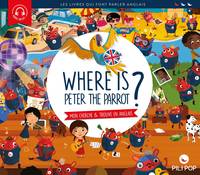 Where is Peter the parrot ?, Mon cherche et trouve en anglais