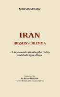 Iran, Hussein's dilemma, A key to understanding the reality and challenges of Iran