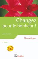 Changez pour le bonheur ! - 2ème édition - Dès maintenant, Dès maintenant