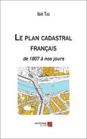 Le Plan cadastral français, De 1807 à nos jours