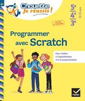 Programmer avec Scratch 5e/4e/3e - Chouette, Je réussis !, cahier de soutien en maths (collège)