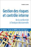 Gestion des risques et contrôle interne : De la conformité à l'analyse décisionnelle, De la conformité à l'analyse décisionnelle