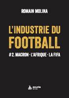 L'industrie du Football #2. Macron - L'Afrique - La FIFA