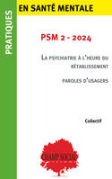 PSM 2-2024 : La psychiatrie à l’heure du rétablissement, paroles d’usagers