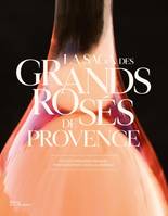 Vins et spiritueux La Saga des grands rosés de Provence