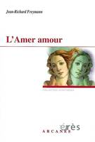 L'amer amour, l'A-mère (a)mourre, huit versions