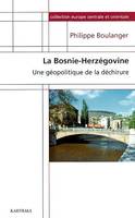 La Bosnie-Herzégovine - une géopolitique de la déchirure, une géopolitique de la déchirure