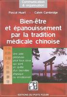 Bien-être et épanouissement par la tradition médicale chinoise, Une aide précieuse pour tous ceux qui sont en quête d'un bien-être physique ou émotionnel