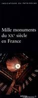 MILLE MONUMENTS DU XXE SIECLE EN FRANCE, le patrimoine protégé au titre des monuments historiques...