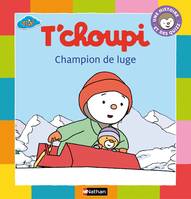 T'choupi, une histoire et des quiz, 2, 2/CHAMPION DE LUGE T'CHOUPI