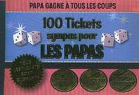 100 TICKETS SYMPAS POUR LES PAPAS