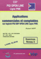 EBP PGI OPEN Ligne PME - Livre élève, Applications commerciales et comptables sur logiciel PGI EBP OPEN LINE Ligne PME. Exercices niveau 3. BAC PRO-STG-BTS Tertiaires-IUT-DCG-DSCG-Formation continue.