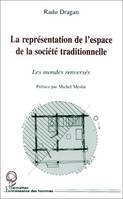 LA REPRÉSENTATION DE L'ESPACE DE LA SOCIÉTÉ TRADITIONNELLE, Les mondes renversés