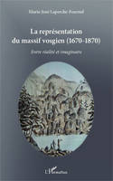 La représentation du massif vosgien, (1670-1870) - Entre réalité et imaginaire