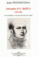 Alexandre P.F. Boëly (1785-1858), Ses ancêtres, sa vie, son œuvre, son temps