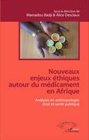 Nouveaux enjeux éthiques autour du médicament en Afrique, Analyses en anthropologie, droit et santé publique