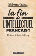 La fin de l'intellectuel français ?, De Zola à Houellebecq