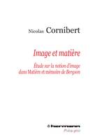 Image et matière / étude sur la notion d'image dans Matière et mémoire de Bergson, Étude sur la notion d'image dans Matière et mémoire de Bergson