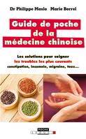 Guide de poche de la médecine chinoise, Les solutions pour soigner les troubles les plus courants : constipation, insomnie, migraine, toux...