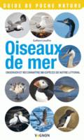 Oiseaux de mer, Observer et reconnaître 50 espèces de notre littoral