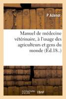 Manuel de médecine vétérinaire, à l'usage des agriculteurs et gens du monde