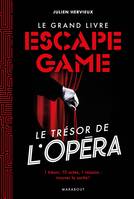 Le grand livre escape game / le trésor de l'opéra : 1 trésor, 10 actes, 1 mission, trouver la sortie