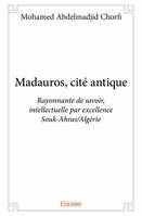Madauros, cité antique, Rayonnante de savoir, intellectuelle par excellence Souk-Ahras/Algérie