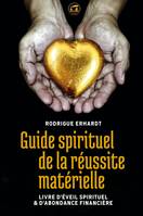 Guide spirituel de la réussite matérielle, Livre d'éveil spirituel et d'abondance financière