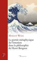 La portée métaphysique de l'émotion dans la philosophie de Henri Bergson