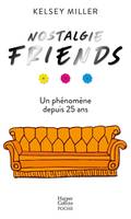 Nostalgie Friends / un phénomène depuis 25 ans