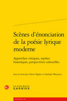 Scénes d'énonciation de la poésie lyrique moderne, Approches critiques, repères historiques, perspectives culturelles