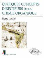 Quelques concepts directeurs de la chimie organique